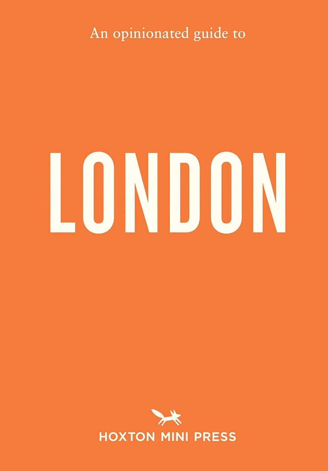 An Opinionated Guide To London